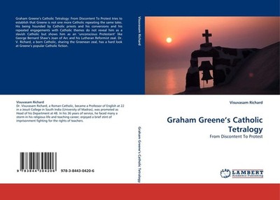 Graham Greene''s Catholic Tetralogy Visuvasam Richard