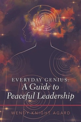 Everyday Genius a Guide to Peaceful Leadership Wendy Knight Agard Taschenbuch