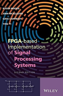 FPGA-based Implementation of Signal Processing Systems by Roger Woods