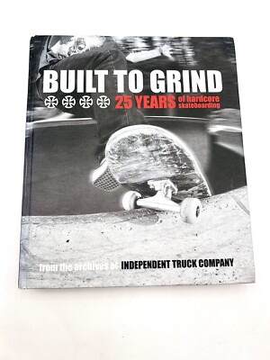 Built to Grind 25 Years of Hardcore Skateboarding Independent