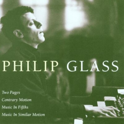 Philip Glass : Two Pages, Contrary Motion, Music in Fifths, Music