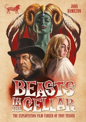 Beasts in the Cellar : The Exploitation Film Career of Tony Tenser by John ...