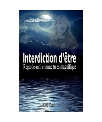 Interdiction d'être: Regarde-moi comme tu es magnifique: Regarde-moi comme tu e