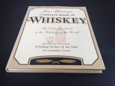Jim Murray's complete book of whiskey: The definitive guide to the whiskeys ...