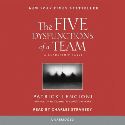 The Five Dysfunctions of a Team: A Leadership Fable by Patrick Lencioni: New