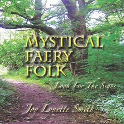 Mystical Faery Folk : Look for the Signs Paperback Joy Lynette Sm