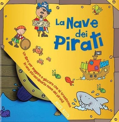 Libri Miles Kelly - La Nave Dei Pirati. Ediz. A Colori