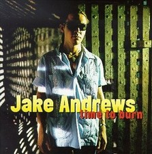 Jake Andrews - Time to Burn CD ** Free Shipping**