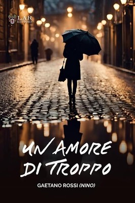 Gaetano Rossi Un amore di troppo (Paperback)