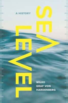 Sea Level: A History by Wilko Graf Von Hardenberg: Used