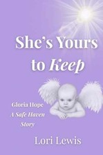 She's Yours to Keep: Gloria Hope - A Safe - Paperback, by Lewis Lori - Very Good