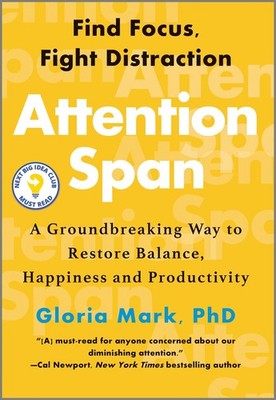 Attention Span: A Groundbreaking Way to Restore Balance, Happiness and Produ...