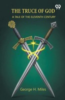 George H. Miles | The Truce Of God A Tale Of The Eleventh Century | Taschenbuch