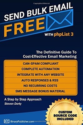 SEND BULK EMAIL FREE WITH PHPLIST3: THE DEFINITIVE GUIDE By Steven Dorty **NEW**