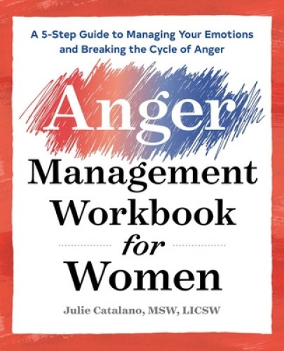 The Anger Management Workbook for Women: A 5-Step Guide to Managing ...