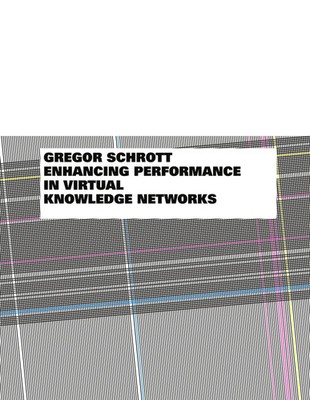 Enhancing Performance in Virtual Knowledge Networks | Gregor Schrott | Buch