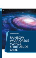 Rainbow Warriors:Le Voyage Spirituel De L'ame Aleka Waters Taschenbuch 2024