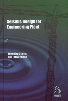 Seismic Design for Engineering Plant by Chris Ealing: Used