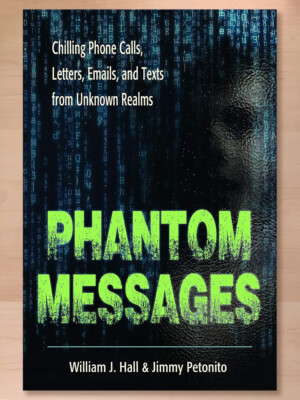 Phantom Messages: Phone Calls, Letters, Emails, and Texts from Unknown Realms