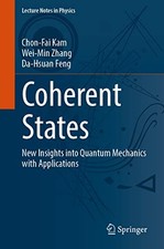 Coherent States: New Insights into Quantum Mech. Kam, Zhang, Feng**