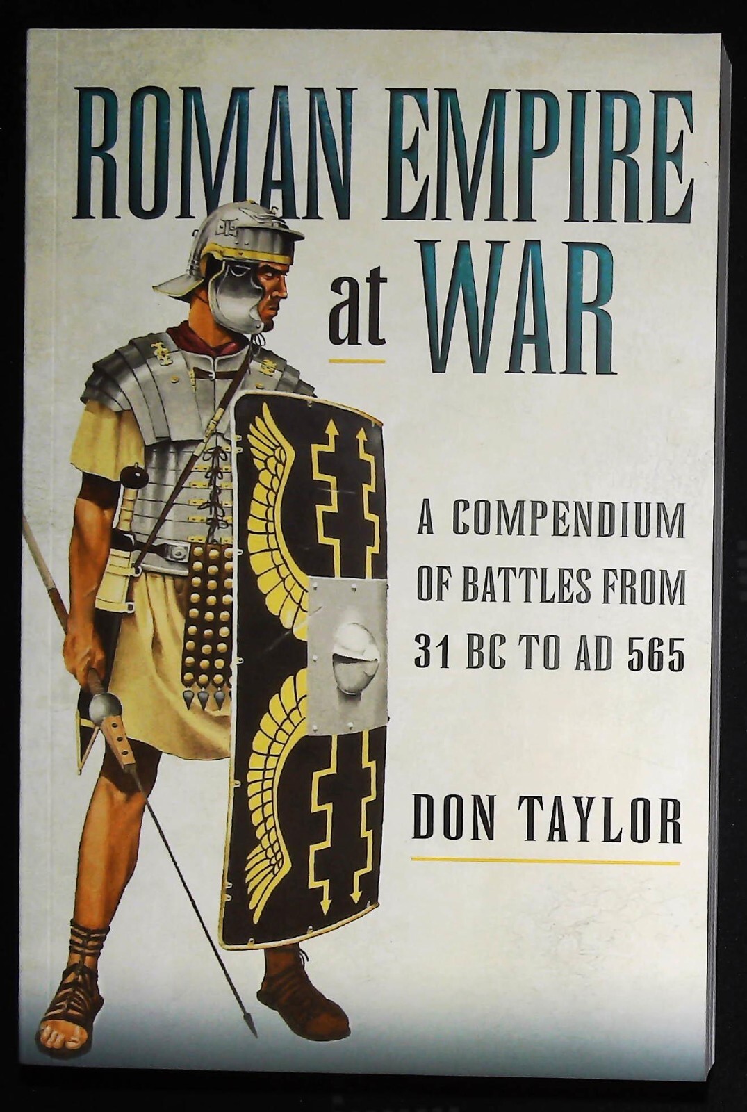 Roman Empire at War: A Compendium of Battles from 31 B.C. to A.D. 565 Paperback