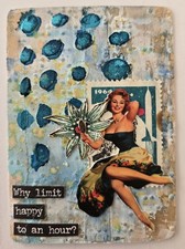 Mixed Media Collage Art Card ACEO ATC Snarky Pinups Why Limit Happy To An Hour?