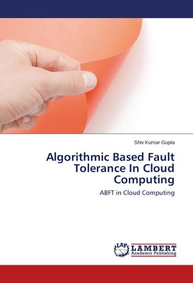 Shiv Kumar Gupta | Algorithmic Based Fault Tolerance In Cloud Computing | Buch