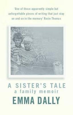 A Sister's Tale; a family memoir by Dally, Emma 0751530255 FREE Shipping