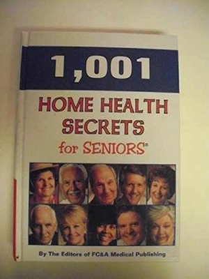 1001 Home Health Secrets for - Hardcover, by FC&A Medical Publishing - Very Good