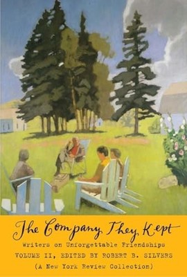 The Company They Kept, Volume Two: Writers on Unforgettable Friendships ( - GOOD