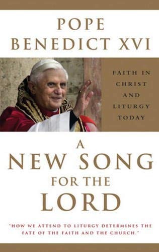 A New Song for the Lord - Pope Bendict XV1 - Benedict, Pope XVI
