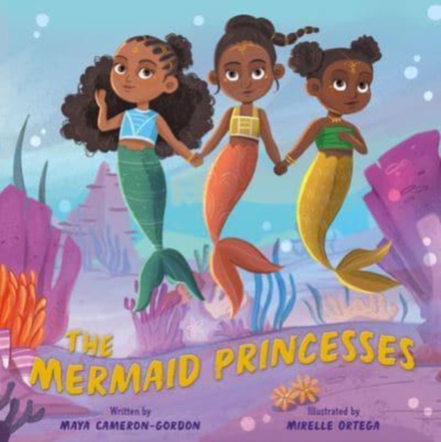 The Mermaid Princesses by Maya Cameron-Gordon, Mirelle Ortega - - Image 2