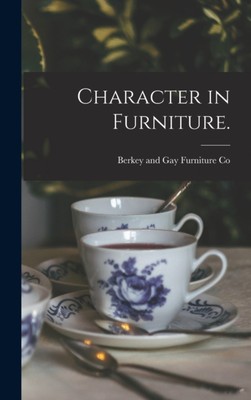 Berkey und schwule Möbel - Charakter in Möbeln. - Neu Hardcover oder Gehäuse - J555z