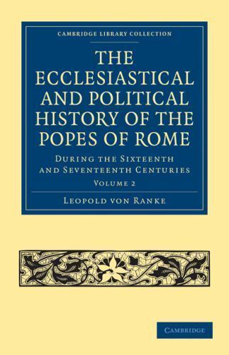 The Ecclesiastical and Political History of the Popes of Rome Ranke Volume 2