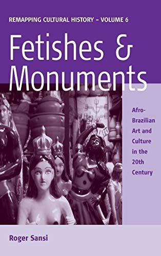 Fetishes and Monuments: Afro-Brazilian Art and Culture in the