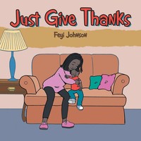 Feyi Johnson | Just Give Thanks | Taschenbuch | Englisch (2018) | AuthorHouse