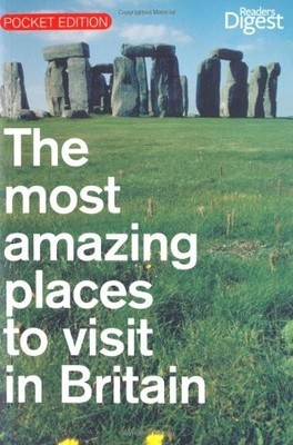 The Most Amazing Places to Vist in Britain by Reader's Digest 0276445724