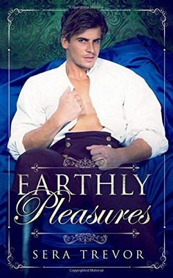 EARTHLY PLEASURES By Sera Trevor **BRAND NEW**