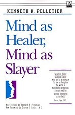 Mind As Healer, Mind As Slayer : A Holistic A...