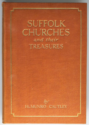 Suffolk Churches and their Treasures by H. Munro Cautley (Cloth Book, 1937)
