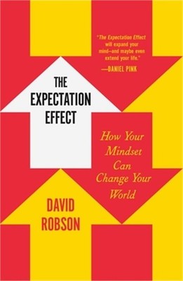 The Expectation Effect: How Your Mindset Can Change Your World (Paperback or Sof