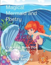 Magical Mermaid and Poetry: Coloring Book For Kids Ages 4-12 by Charles Lovjoy