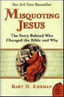 Misquoting Jesus: The Story Behind Who Changed The Bible and Why by Bart D. Ehrman (Paperback, 2007)
