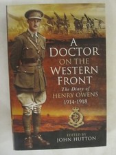 A Doctor on the Western Front : The Diary of Henry Owens 1914-1918 by Henry...