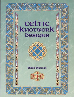 Celtic Knotwork Designs by Sheila Sturrock (1997, PB) NEW