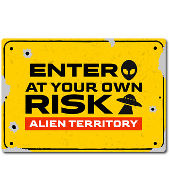 Sign Metal Tin Alien Territory  ENTER YOUR OWN RISK) Warning Alien Abduction