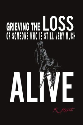 R. Marít | Grieving the Loss of Someone Who Is Still Very Much Alive | Buch