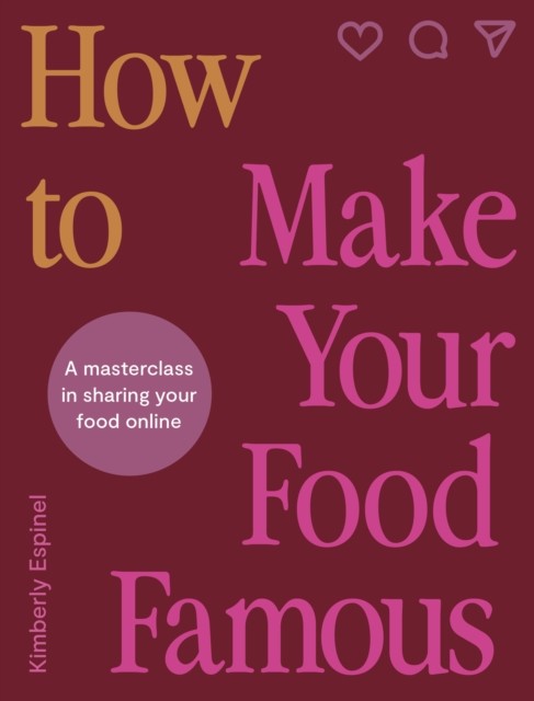 How To Make Your Food Famous by Kimberly Espinel (Hardback Book)