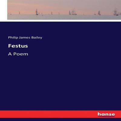 FestusA Poem Philip James Bailey Paperback BoD Third Party Titles