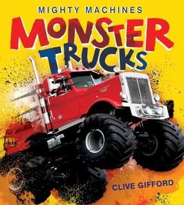 Monster Trucks (Mighty Machines) By Clive Gifford